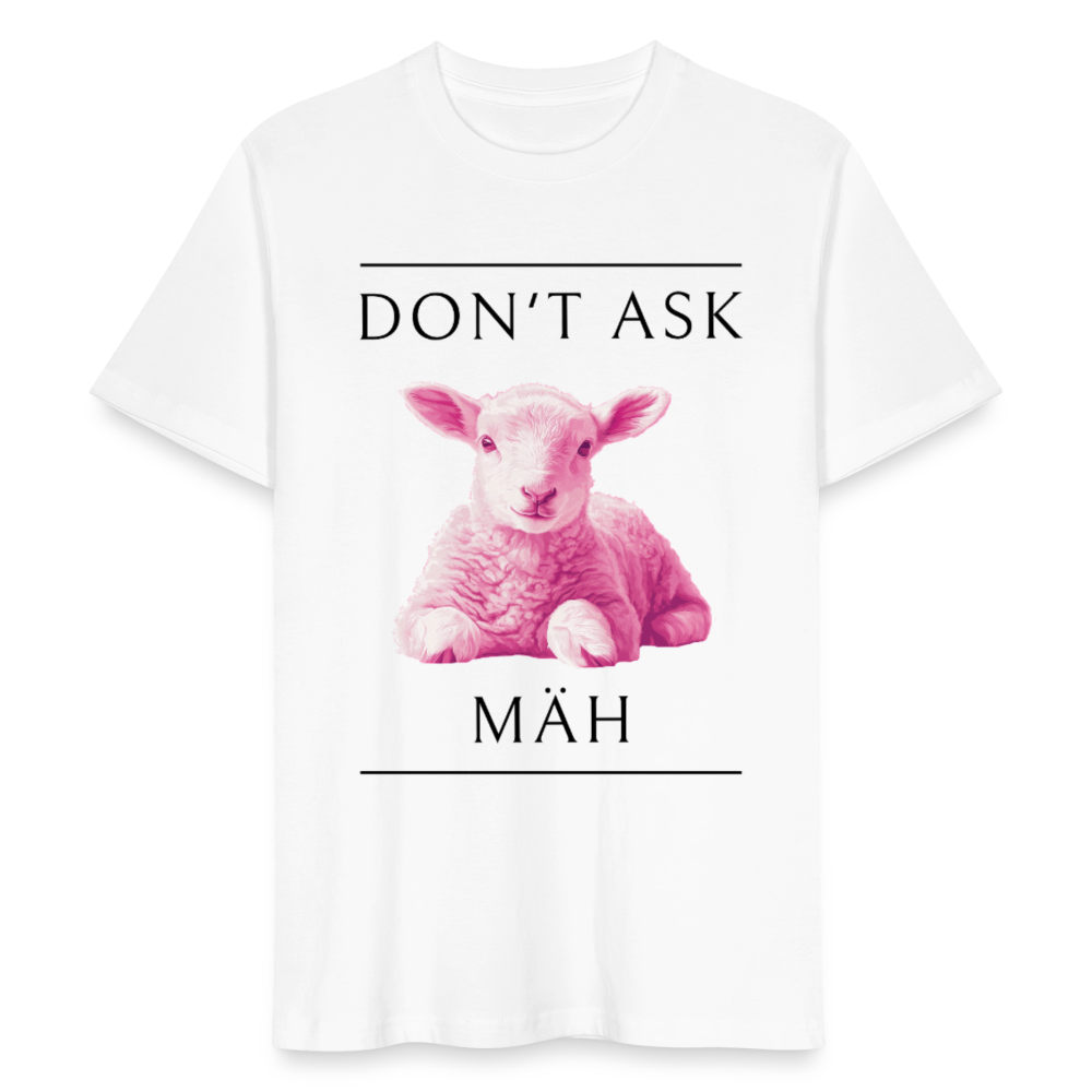 Don´t ask mäh - Männer BIO Shirt ( schwarze Schrift) - Weiß