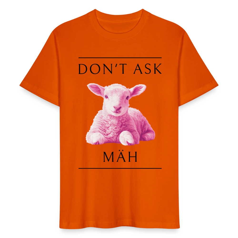 Don´t ask mäh - Männer BIO Shirt ( schwarze Schrift) - Tieforange